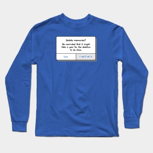 Delete Memories? Long Sleeve T-Shirt